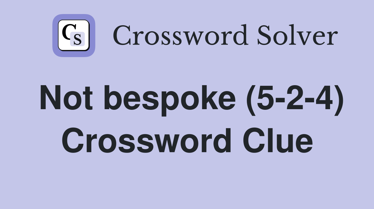 Bespoke vs. Ready-Made: Decoding Crossword Opposites